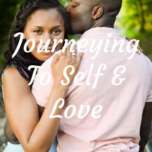 Journeying To Self & Love