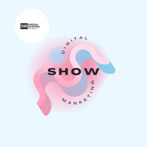 SB Media Empire Presents: The Digital Marketing Show