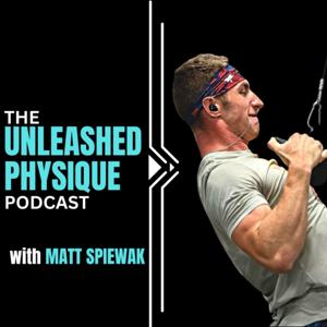 The Unleashed Physique Podcast
