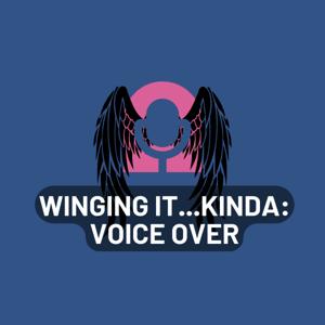 Winging It...Kinda: Voice Over