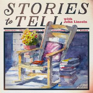 Stories to Tell with John Lincoln