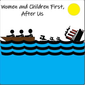 Women and Children First, After Us