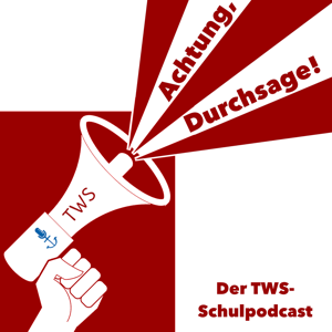 Achtung, Durchsage! - Der TWS-Schulpodcast