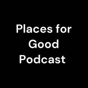 Places for Good Podcast