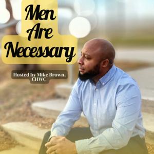 Men Are Necessary