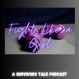 Fight Like a Girl a Survivors Tale