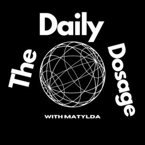 The Daily Dosage with Matylda