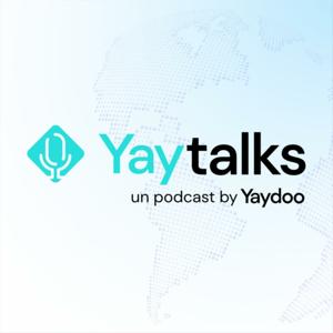 Yaytalks un Podcast de Yaydoo