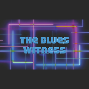 The Blues Witness