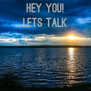 Hey You! Lets Talk