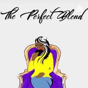 The Perfect Blend Podcast