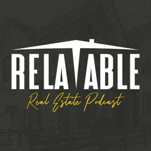 Relatable Real Estate Podcast