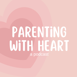 Parenting With Heart