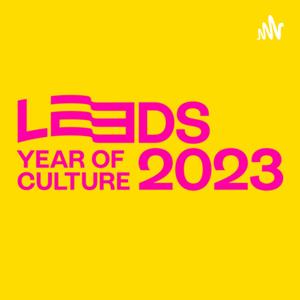 LEEDS 2023 - Year of culture - Podcasts