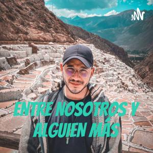 ENTRE NOSOTROS Y ALGUIEN MÁS