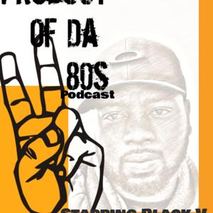 Product Of Da 80s Podcast