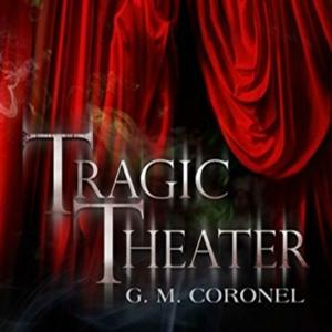 TRAGIC THEATER 
by G. M. Coronel