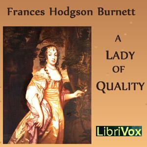 Lady of Quality, A by Frances Hodgson Burnett (1849 - 1924)