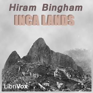 Inca Lands by Hiram Bingham (1875 - 1956)
