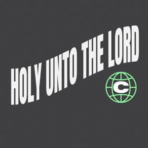 Holy Unto The Lord