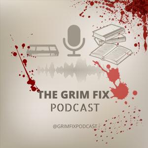 The Grim Fix Podcast