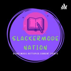 The SlackerModeNation Podcast