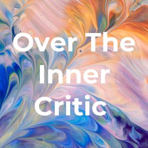 Over The Inner Critic