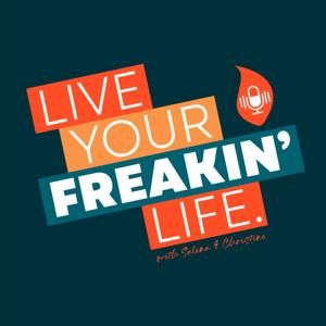 Live Your Freakin' Life with Salina and Christine