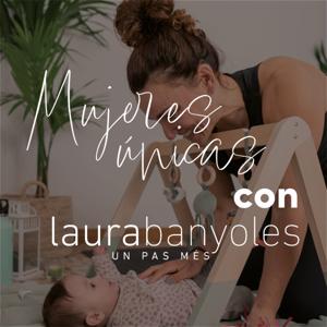 Mujeres Únicas con Laura Banyoles