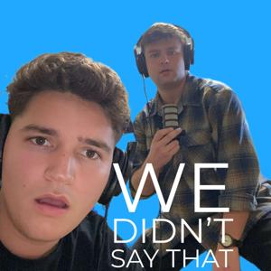 We Didn't Say That