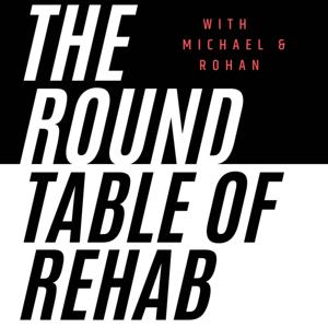 The Round Table of Rehab Podcast