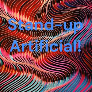 Stand-up Artificial!