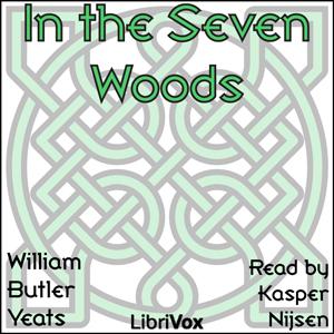 In the Seven Woods by William Butler Yeats (1865 - 1939)