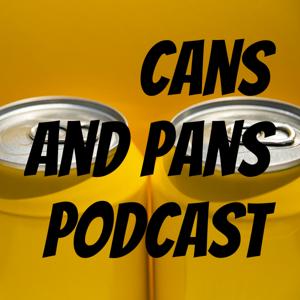 Cans and Pans Podcast