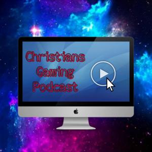 Christians Gaming Podcast