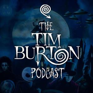 The Tim Burton Podcast