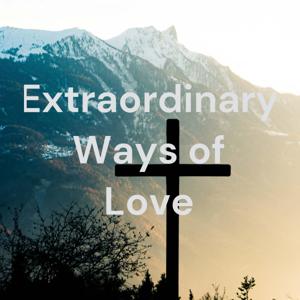 Extraordinary Ways of Love