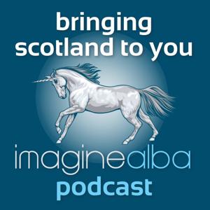 The Imagine Alba Podcast: Bringing Scotland to You