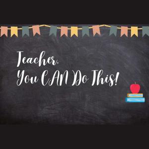Teacher, You CAN Do This!