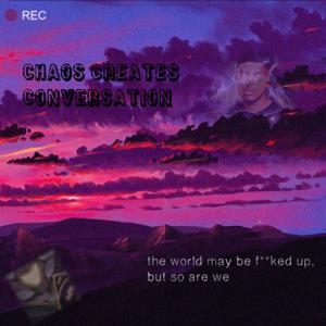 Chaos Creates Conversation