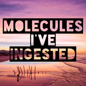 Molecules I've Ingested