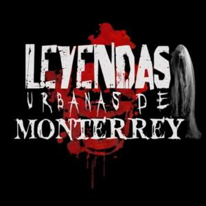 Leyendas Urbanas De Monterrey