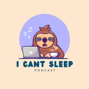 I Can’t Sleep Podcast