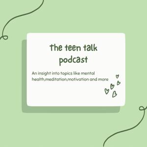 The teen talk podcast