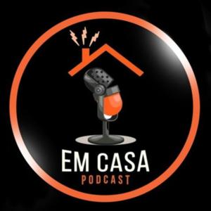 Em Casa Podcast