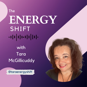 The Energy Shift with Tara McGillicuddy