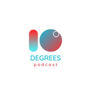 10 Degrees Podcast