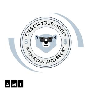 Eyes on your Money with Ryan and Becky