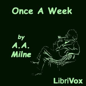 Once a Week by A. A. Milne (1882 - 1956)