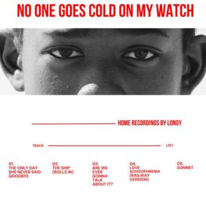 No one goes cold on my watch